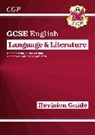 CGP Books, CGP Books, CGP Books - GCSE English Language & Literature Revision Guide (includes Online Edition and Videos)