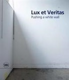 BONNIE CLEARWATER W, Bonnie Clearwater, William Cordova - Lux et Veritas : Pushing a White Wall