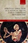 Jonathan L. Zecher, Jonathan L. (Senior Research Fellow Zecher, Zecher Jonathan L. - Spiritual Direction As a Medical Art in Early Christian Monasticism