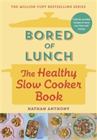 Nathan Anthony - Bored of Lunch: The Healthy Slow Cooker Book