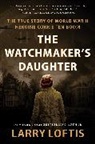 Larry Loftis - The Watchmaker's Daughter