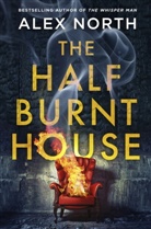 Alex North - The Half Burnt House