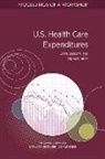 Board On Population Health And Public He, Board on Population Health and Public Health Practice, Health And Medicine Division, National Academies Of Sciences Engineeri, National Academies of Sciences Engineering and Medicine, Roundtable on Population Health Improvement - U.S. Health Care Expenditures: Costs, Lessons, and Opportunities