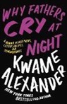 Kwame Alexander, Alexander Kwame - Why Fathers Cry at Night