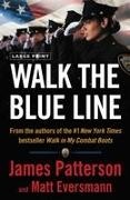 Matt Eversmann, Matthew Eversmann, James Patterson, James/ Eversmann Patterson - Walk the Blue Line No Right, No Left: Just Cops Telling Their True Stories to James