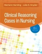 Mariann M. Harding, Mariann M. (Professor of Nursing Technology Harding, Harding Mariann M., Julie S. Snyder, Julie S. (Adjunct Faculty Snyder, Julie S. (Performance Improvement Coordinator Snyder... - Clinical Reasoning Cases in Nursing
