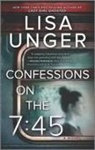Lisa Unger - Confessions on the 7:45: A Novel