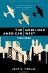 John M Findlay, John M. Findlay - Mobilized American West, 19402000