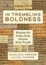 Natalie R Perkins, Natalie R. Perkins, Natalie R. Taussig Perkins, Hal Taussig - In Trembling Boldness