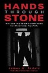 James A Ardaiz, James A. Ardaiz - Hands Through Stone