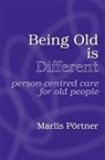 Marlis Pörtner, Marlis Prtner - Being Old Is Different: Person-Centred Care for Old People