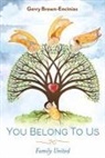 Gerry Brown-Encinias - You Belong to Us: Family United