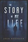 Josh Resinger - The Story of My Life: Volume 1