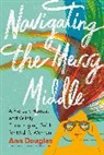 Ann Douglas - Navigating the Messy Middle