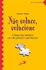 Canísio Mayer - Não soluce, solucione