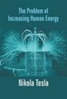 Nikola Tesla - The Problem Of Increasing Human Energy