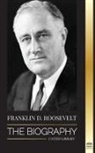 United Library - Franklin D. Roosevelt: The Biography - Political Life of a Christian Democrat; Foreign Policy and the New Deal of Liberty for America