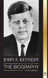 United Library - John F. Kennedy: The Biography - The American Century of the JFK presidency, his assassination and lasting legacy