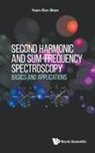 Yuen Ron Shen, Yuen Ron Shen, Yuen-Ron Shen - Second Harmonic And Sum-frequency Spectroscopy: Basics And Applications