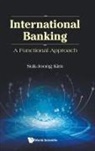 Suk-joong Kim, Suk-Joong Kim - International Banking: A Functional Approach