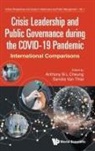 Anthony B L Cheung &amp; Sandra van Thiel, Anthony B L Cheung, Anthony Bing Leung Cheung, Anthony Bing Leung Cheung, Sandra Van Thiel, Sandra van Thiel - Crisis Leadership And Public Governance During The Covid-19 Pandemic: International Comparisons