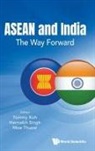 Hernaikh Singh &amp; Moe Thuzar Tommy Koh, Hernaikh Singh, Tommy Koh, Moe Thuzar, Hernaikh Singh, Singh Hernaikh... - Asean And India: The Way Forward