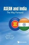 Hernaikh Singh &amp; Moe Thuzar Tommy Koh, Hernaikh Singh, Tommy Koh, Moe Thuzar, Hernaikh Singh, Singh Hernaikh... - Asean And India: The Way Forward