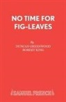Duncan Greenwood, Robert King - No Time for Fig-Leaves