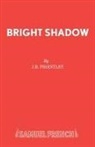 J. B. Priestley - BRIGHT SHADOW