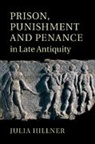 Julia Hillner, Julia (University of Sheffield) Hillner, Hillner Julia - Prison, Punishment and Penance in Late Antiquity
