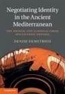 Denise Demetriou, Denise (Michigan State University) Demetriou, Demetriou Denise - Negotiating Identity in the Ancient Mediterranean