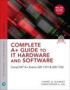Christopher Lee, Cheryl Schmidt, Cheryl A. Schmidt - Complete A+ Guide to IT Hardware and Software: CompTIA A+ Exams 220-1101 & 220-1102