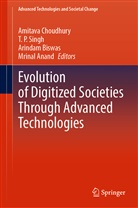 Mrinal Anand, Arindam Biswas, Arindam Biswas et al, Amitava Choudhury, T P Singh, T P Singh... - Evolution of Digitized Societies Through Advanced Technologies