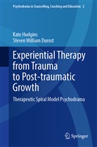 Steven William Durost, Kate Hudgins - Experiential Therapy from Trauma to Post-traumatic Growth