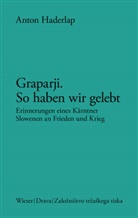 Anton Haderlap - Graparji - so haben wir gelebt