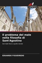 Eduardo Figueiredo - Il problema del male nella filosofia di Sant'Agostino