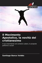 Santiago Banco Valdés - Il Movimento Apostolico, la novità del cristianesimo