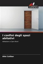 Afet Celiker - I confini degli spazi abitativi