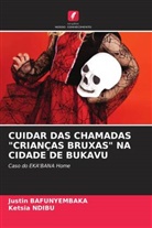 Justin BAFUNYEMBAKA, Ketsia NDIBU - CUIDAR DAS CHAMADAS "CRIANÇAS BRUXAS" NA CIDADE DE BUKAVU