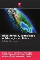 Felipe Antonio Fernández Canul, Isaac Abisaí Hernández Mijangos, Adda Alejandrina Peniche Lozano - Idiosincrasia, Identidade e Educação no México