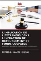 NEYSER D. HUAYAC HUAMÁN - L'IMPLICATION DE L'EXTRANEUS DANS L'INFRACTION DE DÉTOURNEMENT DE FONDS COUPABLE