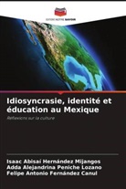 Felipe Antonio Fernández Canul, Isaac Abisaí Hernández Mijangos, Adda Alejandrina Peniche Lozano - Idiosyncrasie, identité et éducation au Mexique