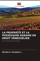 Dariela A. González L. - LA PROPRIÉTÉ ET LA POSSESSION AGRAIRE EN DROIT VÉNÉZUÉLIEN