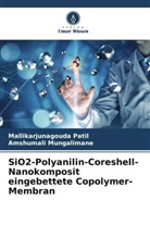 Amshumali Mungalimane, Mallikarjunagouda Patil - SiO2-Polyanilin-Coreshell-Nanokomposit eingebettete Copolymer-Membran