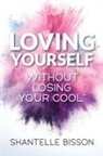 Shantelle Bisson, Shantelle Bisson - Loving Yourself Without Losing Your Cool