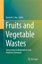 Ramesh C Ray, Ramesh C. Ray - Fruits and Vegetable Wastes