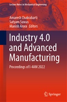 Manish Arora, Amaresh Chakrabarti, Satyam Suwas - Industry 4.0 and Advanced Manufacturing