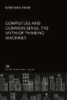 Mortimer Taube - Computers and Common Sense. the Myth of Thinking Machines