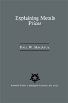 Paul W Macavoy, Paul W. Macavoy - Explaining Metals Prices