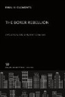 Paul H. Clements - The Boxer Rebellion a Political and Diplomatic Review